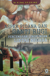 Image of Aspek Pidana Dan Ganti Rugi Pencemaran Lingkungan Lintas Negara