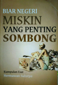 Image of Biar Negeri Miskin Yang Penting Sombong : kumpulan esai