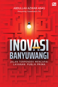 Inovasi Banyuwangi:  jalan terpendek mencapai layanan publik prima