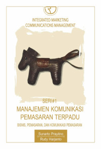 Image of Manajemen Komunikasi Pemasaran Terpadu = Integrated Marketing Communications Management