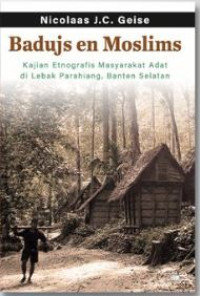 Image of Badujs en Moslims – Kajian Etnografis Masyarakat Adat di Lebak Parahiang Banten Selatan