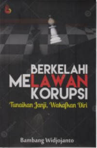 Berkelahi Melawan Korupsi: Tunaikan Janji, Wakafkan Diri