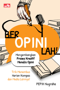 Beropinilah! : mengembangkan proses kreatif menulis opini