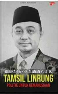 Image of Biografi & Perjalanan Politik Tamsil Linrung: Politik untuk Kemanusiaan