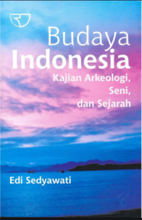 Budaya Indonesia : kajian arkeologi, seni dan sejarah