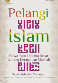 Image of Pelangi Islam : fatwa-fatwa ulama besar tentang keragaman Mazhab