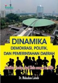 Dinamika Demokrasi, Politik, dan Pemerintah Daerah