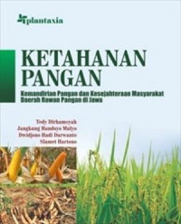 Image of Ketahanan Pangan: Kemandirian pangan dan kesejahteraan masyarakat daerah rawan pangan di Jawa