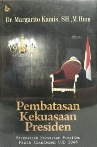 Image of Pembatasan Kekuasaan Presiden:  pergeseran kekuasaan presiden pasca amandemen UUD 1945