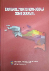 Image of Himpunan Peraturan Perundang-Undangan Otonomi Khusus Papua