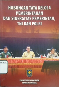 Hubungan Tata Kelola Pemerintahan dan Sinergitas Pemerintah, TNI dan POLRI