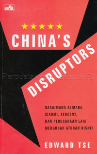 Image of China's Disruptors: Bagaimana Alibaba, Xiaomi, Tencent, dan Perusahaan lain mengubah bisnis