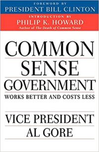 Common Sense Government: Works Better and Costs Less : Vice President Al Gore