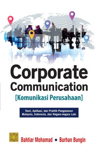 Image of Corporate Communication [Komunikasi Perusahaan] Teori, Aplikasi, dan Praktik Pengalaman Malaysia, Indonesia, dan Negara-negara Lain