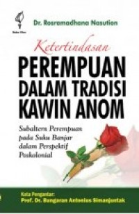 Ketertindasan Perempuan dalam Tradisi Kawin Anom: subaltern perempuan pada Suku Banjar dalam perspektif poskolonial