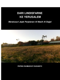 Image of DARI LINDISFARNE KE YERUSALEM : Menelusuri Jejak Perjalanan Al Masih Al Dajjal