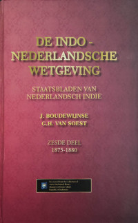 De Indo-Nederlandsche Wetgeving: Staatsbladen van Nederlandsch Indie