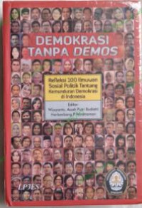 Image of Demokrasi tanpa demos: refleksi 100 ilmuwan sosial politik tentang kemunduran demokrasi di Indonesia
