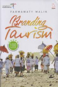 Image of Branding Tourism:100 tahun pariwisata bali untuk wonderful indonesia