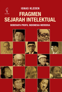 Fragmen sejarah intelektual: beberapa profil Indonesia merdeka