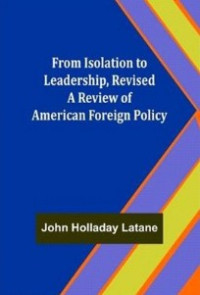 Image of From Isolation to Leadership, Revised: A Review of American Foreign Policy