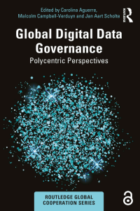 GLOBAL DIGITAL DATA GOVERNANCE : Polycentric Perspectives