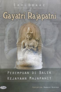 Image of Gayatri Rajapatni : perempuan di balik kejayaan Majapahit