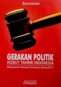 Gerakan Politik HIzbut Tahrir INdonesia : Mampukah Menjadi Gerakan Dakwah?