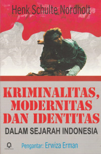 Image of Kriminalitas, Modernitas Dan Identitas: Dalam Sejarah Indonesia