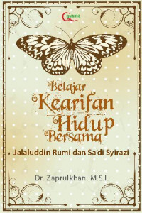 Belajar Kearifan Hidup Bersama Jalaluddin Rumi dan Sa'di Syirazi