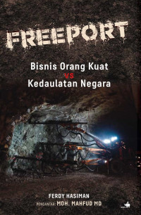 Image of Freeport: Bisnis Orang Kuat vs Kedaulatan Negara