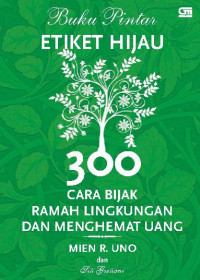 Image of Buku Pintar Etiket Hijau: 300 cara bijak ramah lingkungan dan menghemat uang