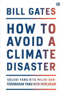 How to Avoid a Climate Disaster: Solusi yang Kita Miliki dan Terobosan yang Kita Perlukan