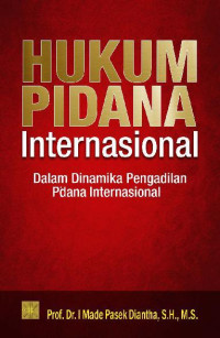 Image of Hukum Pidana Internasional: dalam dinamika pengadilan pidana internasional