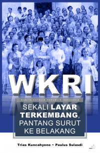 WKRI : sekali layar terkembang, pantang surut ke belakang