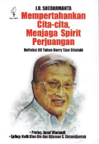 Image of Mempertahankan Cita-Cita, Menjaga Spirit Perjuangan: Refleksi 80 Tahun Harry Tjan Silalahi