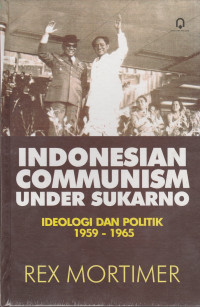 Image of Indonesian Communism Under Sukarno: Ideologi dan Politik 1959-1965