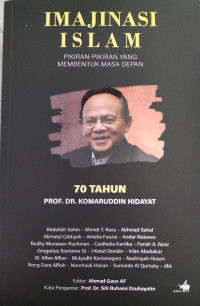 Image of IMAJINASI ISLAM Pikiran-Pikiran yang Membentuk Masa Depan: 70 Tahun Prof. Dr. Komaruddin Hidayat