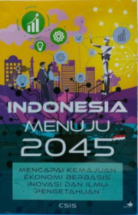 Image of Indonesia Menuju 2045: Mencapai Kemajuan Ekonomi Berbasis Inovasi dan Ilmu Pengetahuan