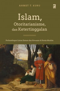 Image of Islam, Otoritarianisme, dan Ketertinggalan: Perbandingan Lintas Zaman dan Kawasan di Dunia Muslim