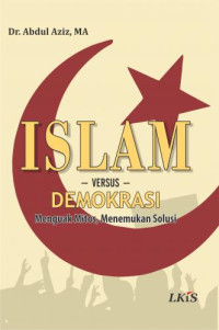 Image of Islam Versus Demokrasi: menguak mitos, menemukan solusi