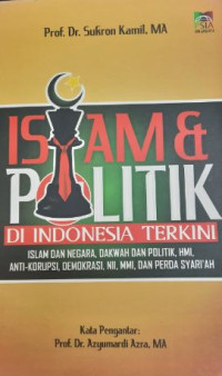 Image of Islam dan Politik Di Indonesia Terkini : Islam dan Negara, Dakwah dan Politik, HMI, Anti-Korupsi, Demokrasi, NII, MMI, Dan Perda Syari'ah