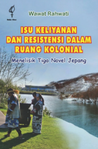 Image of Isu Keliyanan dan Resistensi dalam ruang kolonial menelisik tiga novel Jepang