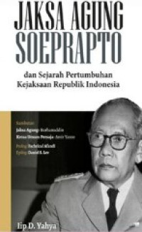 Image of Jaksa Agung Soeprapto dan Sejarah Pertumbuhan Kejaksaan Republik Indonesia