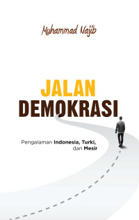 Image of Jalan Demokrasi : pengalaman Indonesia, Turki, dan Mesir