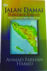 Image of Jalan Damai Nanggroe Endatu: Catatan Seorang Wakil Rakyat Aceh