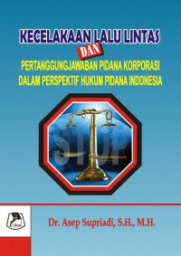 Image of Kecelakaan Lalu Lintas dan Pertanggungjawaban Pidana Korporasi dalam Perspektif Hukum Pidana Indonesia