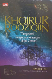 Image of Khoirur Rooziqiin: Menyelami Keajaiban-keajaiban Akhir Zaman