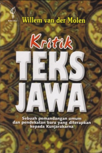 Image of Kritik Teks Jawa : Sebuah Pemandangan Umum dan Pendekatan Baru yang Diterapkan Kepada Kunjarakarna