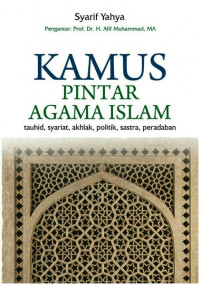 Kamus Pintar Agama Islam: tauhid, syariat, akhlak, politik, sastra, peradaban